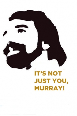 It's Not Just You, Murray! It's Not Just You, Murray!