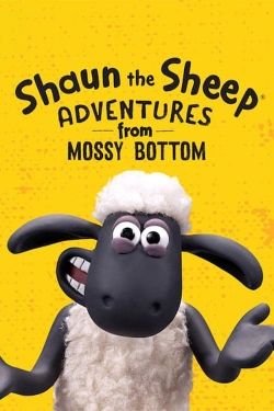 Shaun the Sheep: Adventures from Mossy Bottom Shaun the Sheep: Adventures from Mossy Bottom