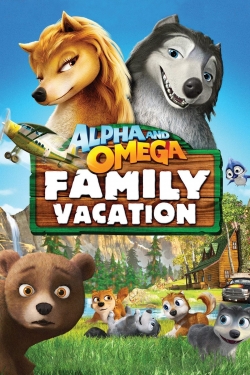 Alpha and Omega 5: Family Vacation Alpha and Omega 5: Family Vacation