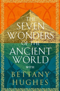 The Seven Wonders of the Ancient World by Bettany Hughes The Seven Wonders of the Ancient World by Bettany Hughes