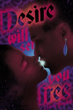 Desire Will Set You Free Desire Will Set You Free