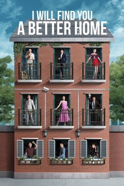 I Will Find You a Better Home I Will Find You a Better Home