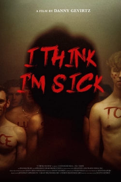 I Think I'm Sick I Think I'm Sick