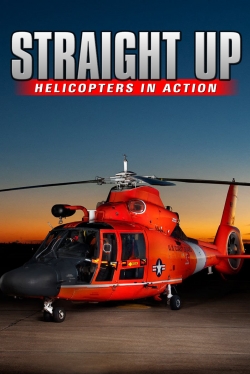 IMAX - Straight Up, Helicopters in Action IMAX - Straight Up, Helicopters in Action