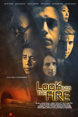 Look Into the Fire Look Into the Fire