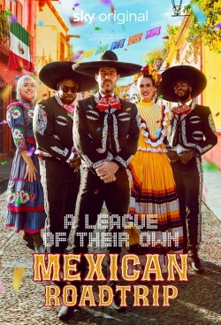 A League of Their Own: Mexican Road Trip A League of Their Own: Mexican Road Trip
