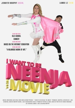 I Want to Be Neenja the Movie I Want to Be Neenja the Movie