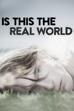 Is This the Real World Is This the Real World
