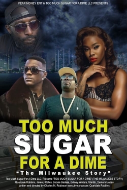Too Much Sugar for a Dime: The Milwaukee Story Too Much Sugar for a Dime: The Milwaukee Story