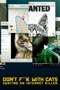 Don't F**k with Cats: Hunting an Internet Killer Don't F**k with Cats: Hunting an Internet Killer