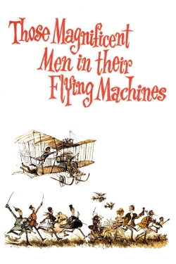 Those Magnificent Men in Their Flying Machines or How I Flew from London to Paris in 25 hours 11 minutes Those Magnificent Men in Their Flying Machines or How I Flew from London to Paris in 25 hours 11 minutes