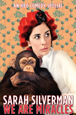 Sarah Silverman: We Are Miracles Sarah Silverman: We Are Miracles