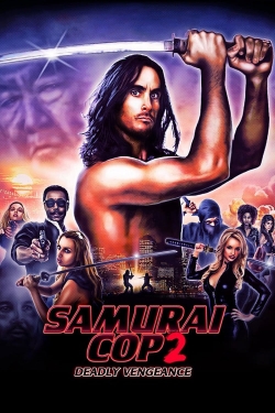 Samurai Cop 2: Deadly Vengeance Samurai Cop 2: Deadly Vengeance
