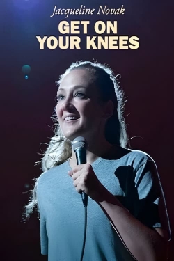 Jacqueline Novak: Get on Your Knees Jacqueline Novak: Get on Your Knees