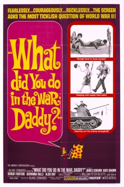 What Did You Do in the War, Daddy? What Did You Do in the War, Daddy?