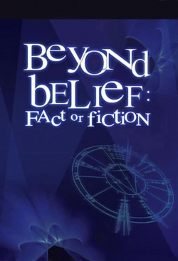 Beyond Belief: Fact or Fiction Beyond Belief: Fact or Fiction