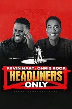 Kevin Hart & Chris Rock: Headliners Only Kevin Hart & Chris Rock: Headliners Only