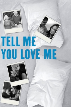 Tell Me You Love Me Tell Me You Love Me