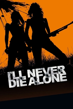 I'll Never Die Alone I'll Never Die Alone