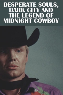 Desperate Souls, Dark City and the Legend of Midnight Cowboy Desperate Souls, Dark City and the Legend of Midnight Cowboy