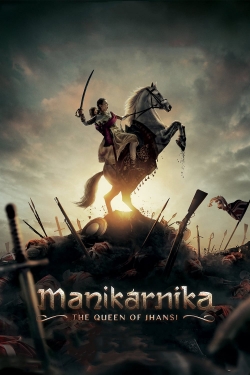 Manikarnika: The Queen of Jhansi Manikarnika: The Queen of Jhansi