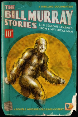 The Bill Murray Stories: Life Lessons Learned from a Mythical Man The Bill Murray Stories: Life Lessons Learned from a Mythical Man