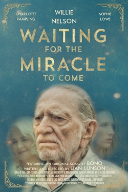 Waiting for the Miracle to Come Waiting for the Miracle to Come