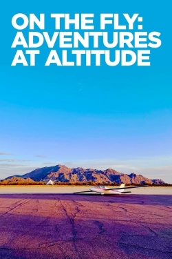 On The Fly: Adventures at Altitude On The Fly: Adventures at Altitude