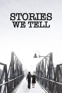 Stories We Tell Stories We Tell