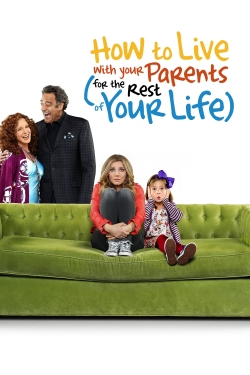 How to Live With Your Parents (For the Rest of Your Life) How to Live With Your Parents (For the Rest of Your Life)