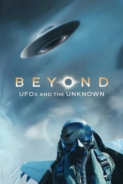 Beyond: UFOS and the Unknown Beyond: UFOS and the Unknown