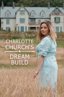 Charlotte Church's Dream Build Charlotte Church's Dream Build
