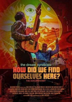 The Dream Syndicate: How Did We Find Ourselves Here? The Dream Syndicate: How Did We Find Ourselves Here?