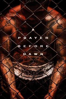 A Prayer Before Dawn A Prayer Before Dawn
