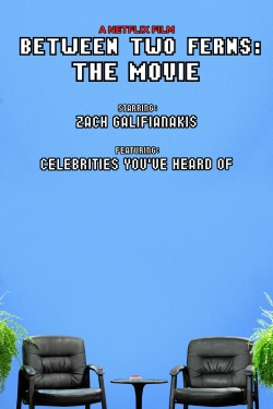 Between Two Ferns: The Movie Between Two Ferns: The Movie