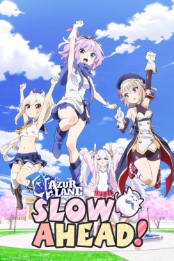 Azur Lane: Slow Ahead! Azur Lane: Slow Ahead!
