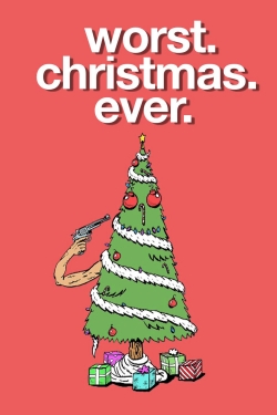 Worst Christmas Ever Worst Christmas Ever