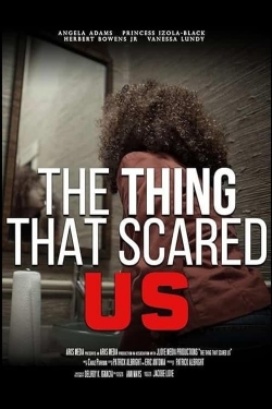 The Thing That Scared Us The Thing That Scared Us