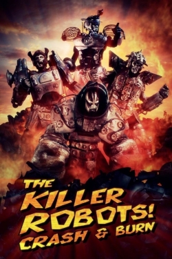 The Killer Robots! Crash and Burn The Killer Robots! Crash and Burn