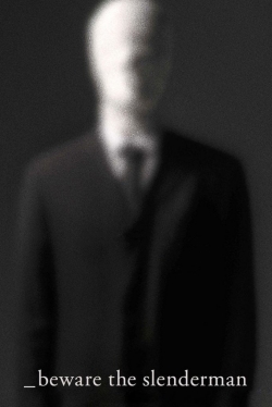 Beware the Slenderman Beware the Slenderman