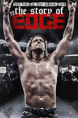 WWE: You Think You Know Me? The Story of Edge WWE: You Think You Know Me? The Story of Edge