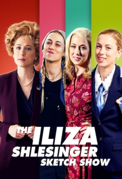 The Iliza Shlesinger Sketch Show The Iliza Shlesinger Sketch Show