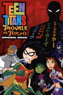 Teen Titans: Trouble in Tokyo Teen Titans: Trouble in Tokyo