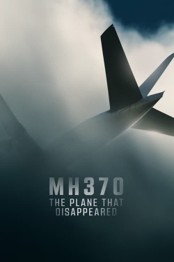 MH370: The Plane That Disappeared MH370: The Plane That Disappeared