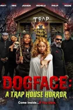 Dogface: A Trap House Horror Dogface: A Trap House Horror