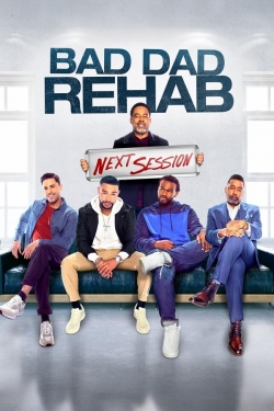 Bad Dad Rehab: The Next Session Bad Dad Rehab: The Next Session