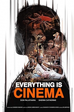Everything Is Cinema Everything Is Cinema