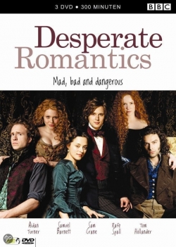 Desperate Romantics Desperate Romantics