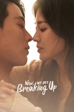 Now, We Are Breaking Up Now, We Are Breaking Up