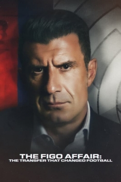 The Figo Affair: The Transfer that Changed Football The Figo Affair: The Transfer that Changed Football